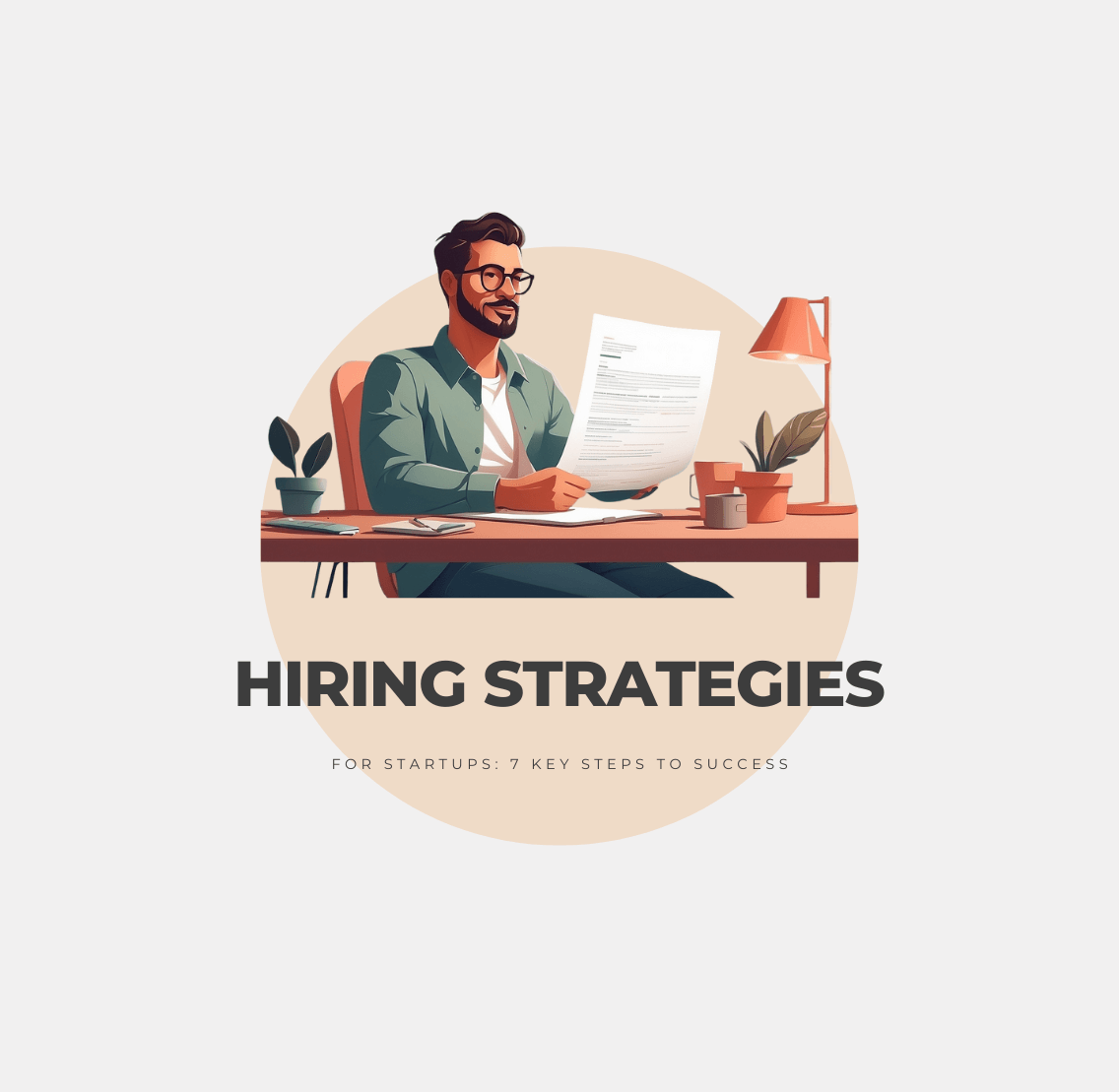 Hiring Strategies for Startups: 7 Key Steps to Success