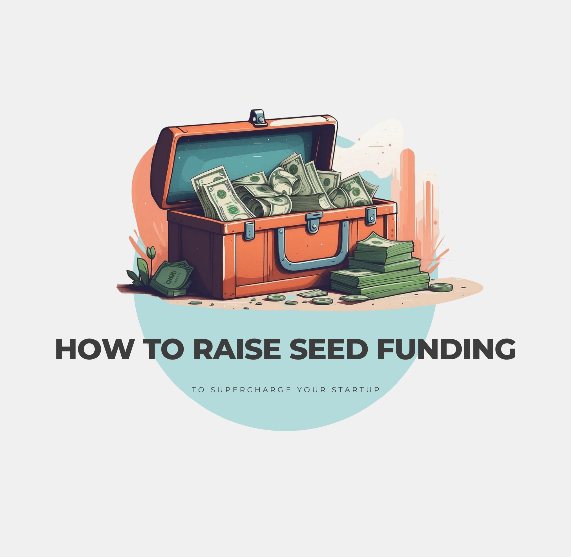 How to Raise Seed Funding to Supercharge Your Startup