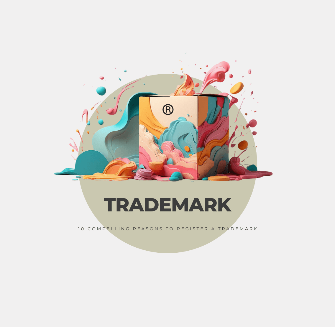 10 Compelling Reasons to Register a Trademark